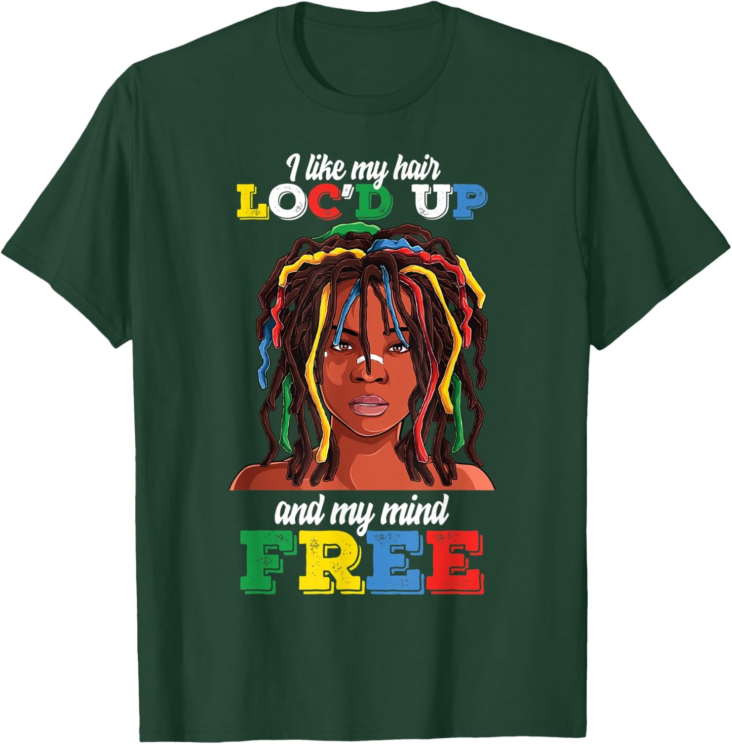 Loc Hair Black Women Funny i Like My Hair loc'd up Mind Free T-Shirt - T-Shirt | Forest