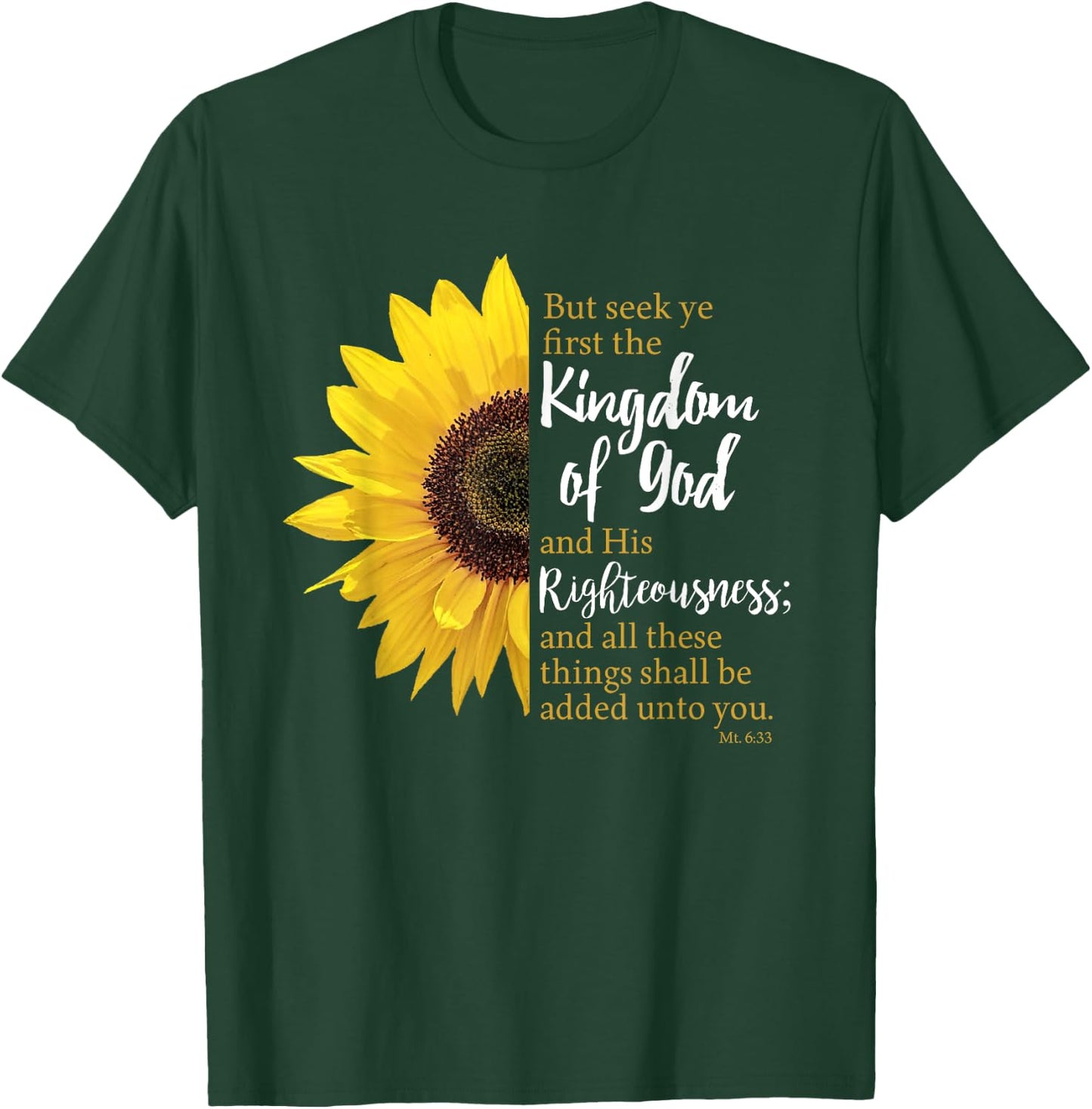 Matthew 6:33 / Seek Ye First The Kingdom Of God Sunflower T-Shirt - T-Shirt | Forest