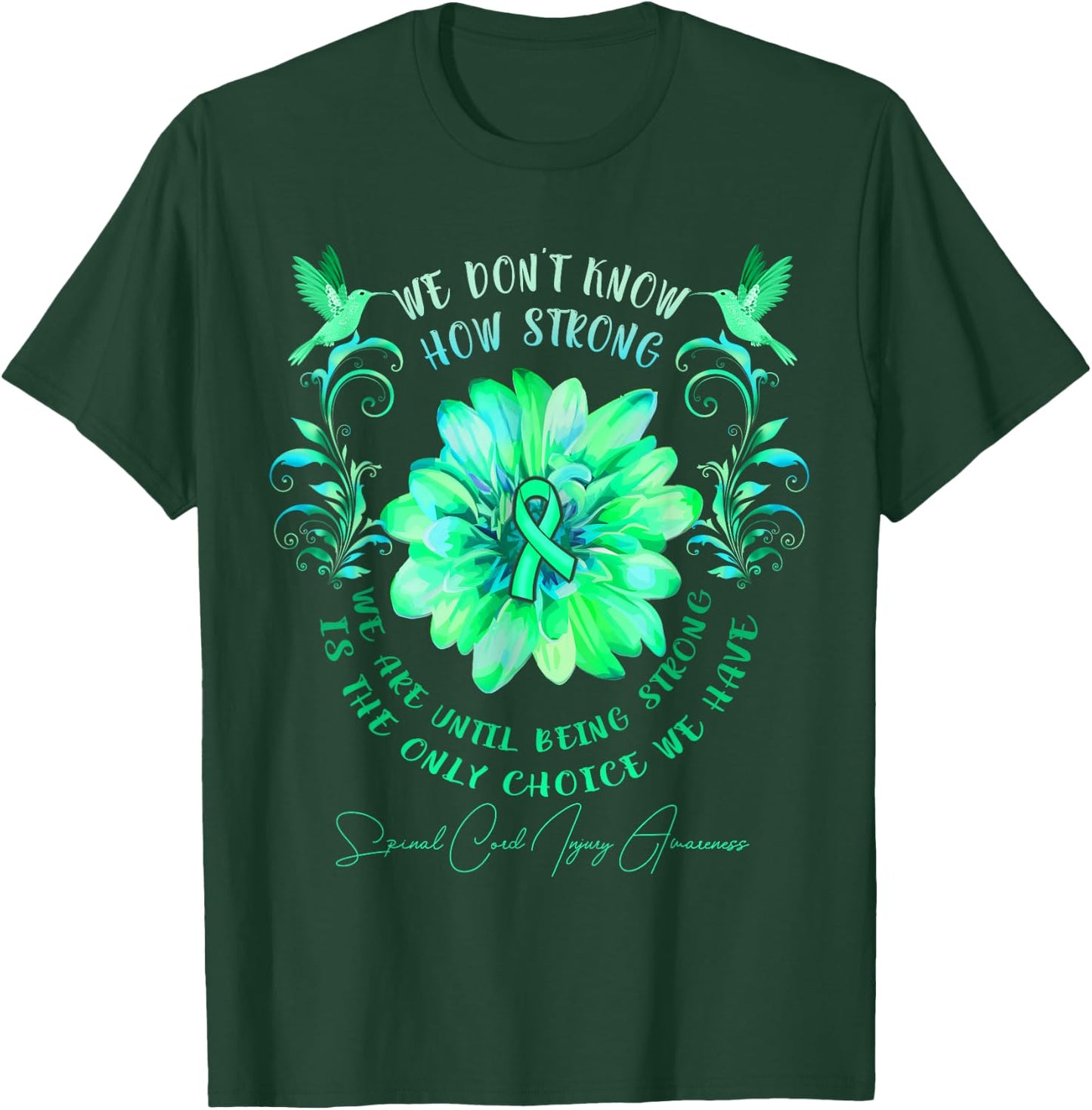 Spinal Cord Injury Awareness Flower We Don't Know How T-Shirt - T-Shirt | Forest