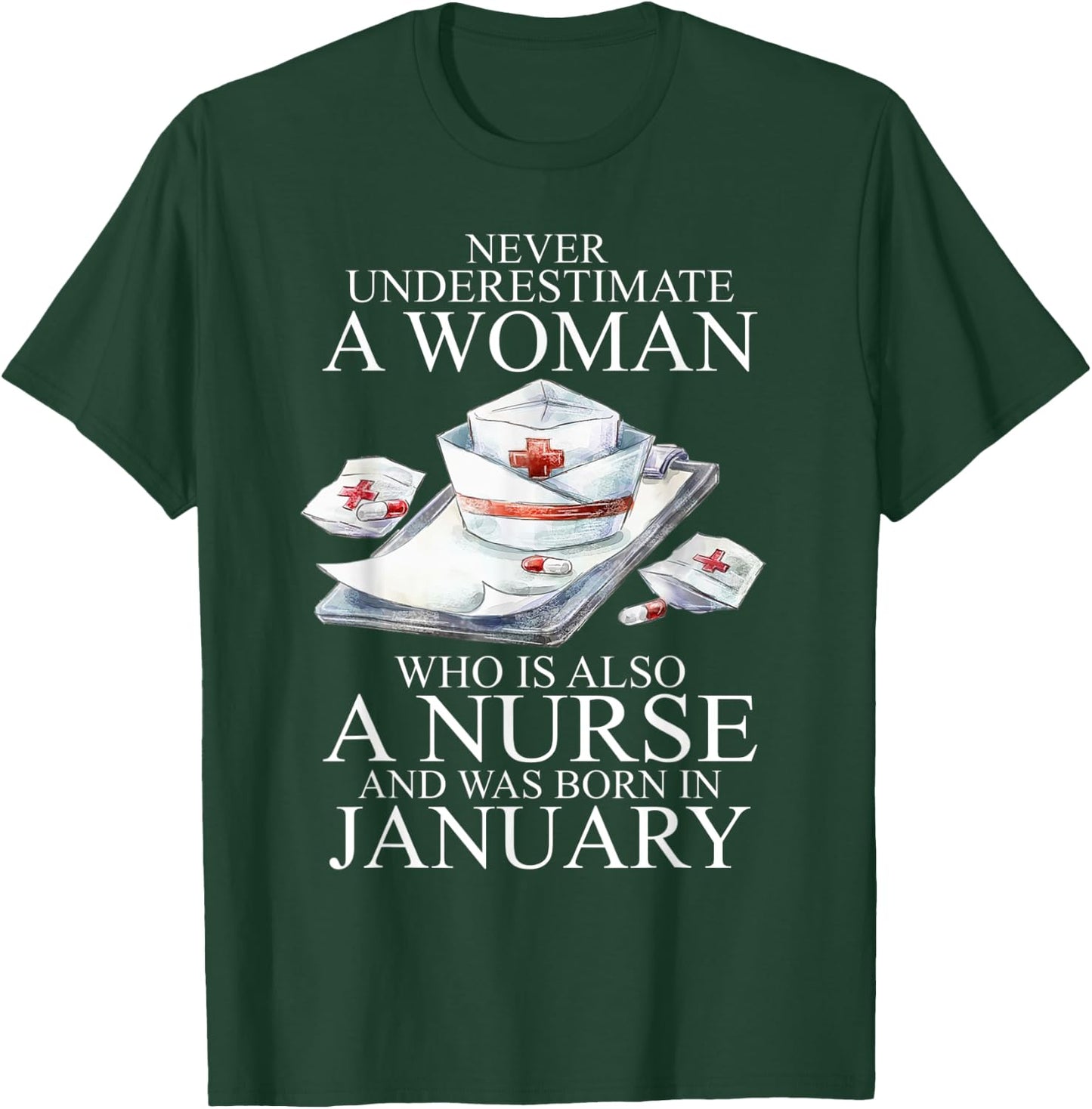 Never Underestimate A Woman Who Is A Nurse Born In January T-Shirt - T-Shirt | Forest