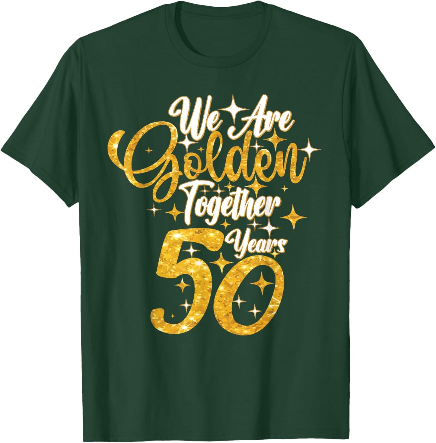 50th Wedding Anniversary We Are Together 50 Years Golden T-Shirt - T-Shirt | Forest