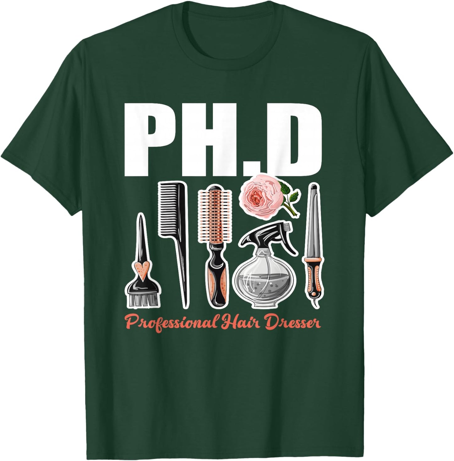 PH.D Professional Hair Dresser - Funny Hairdresser Gift T-Shirt - T-Shirt | Forest