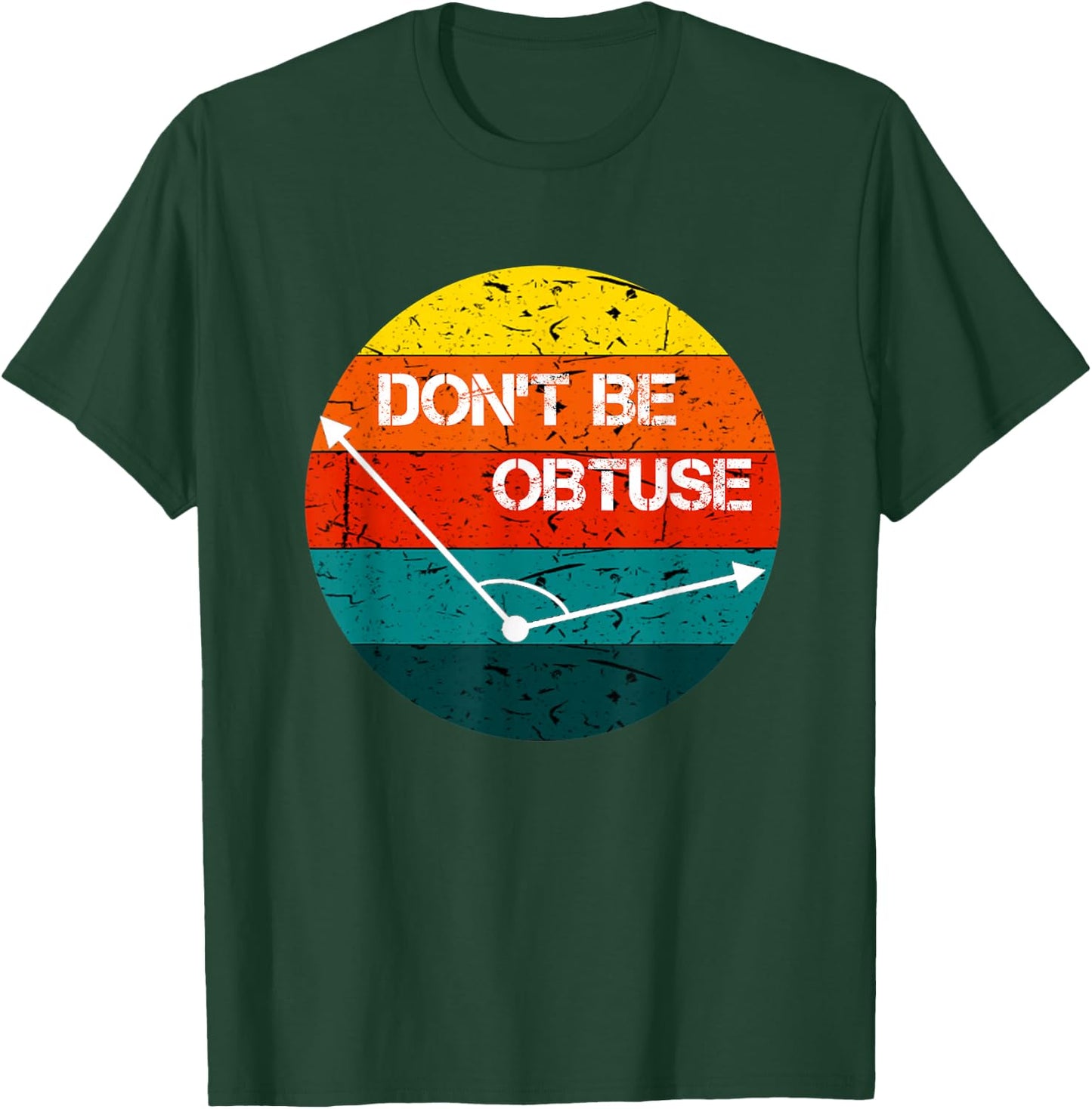 Don't Be Obtuse Funny Angle Math Vintage Retro T-Shirt - T-Shirt | Forest