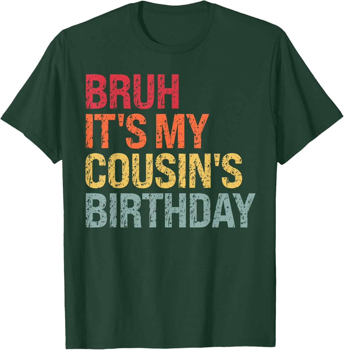 Bruh It's My Cousin's Birthday Bro Omg Crown Calm Funny T-Shirt - T-Shirt | Forest