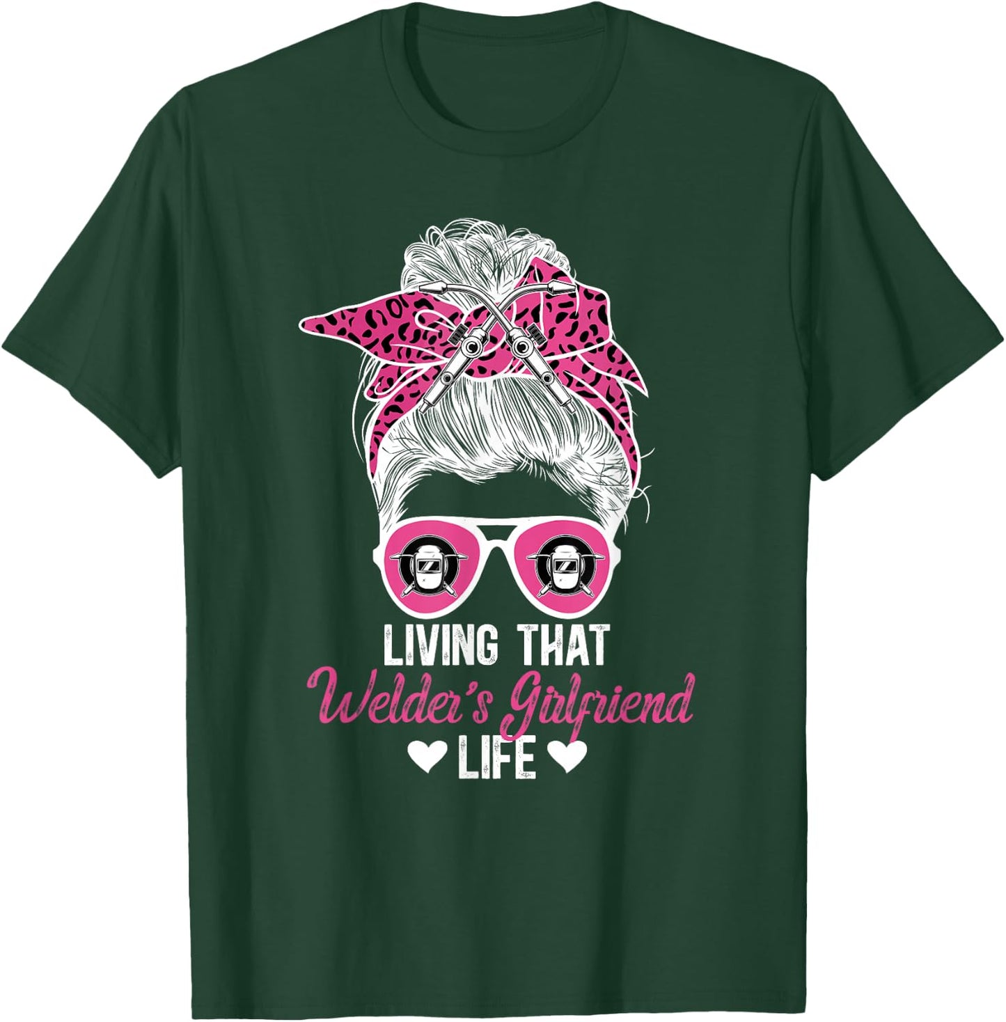 Living That Welder Girlfriend Life Girlfriend Of A Welder T-Shirt - T-Shirt | Forest