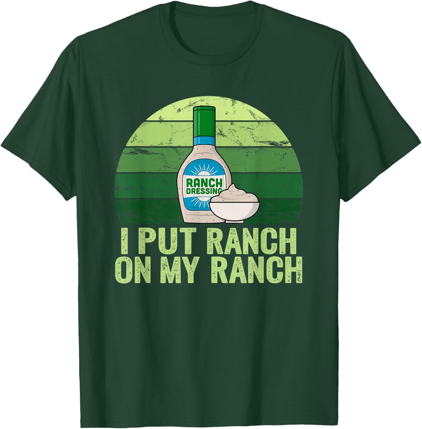 I put Ranch on my Ranch Shirt Funny Vintage Ranch Dressing T-Shirt - T-Shirt | Forest