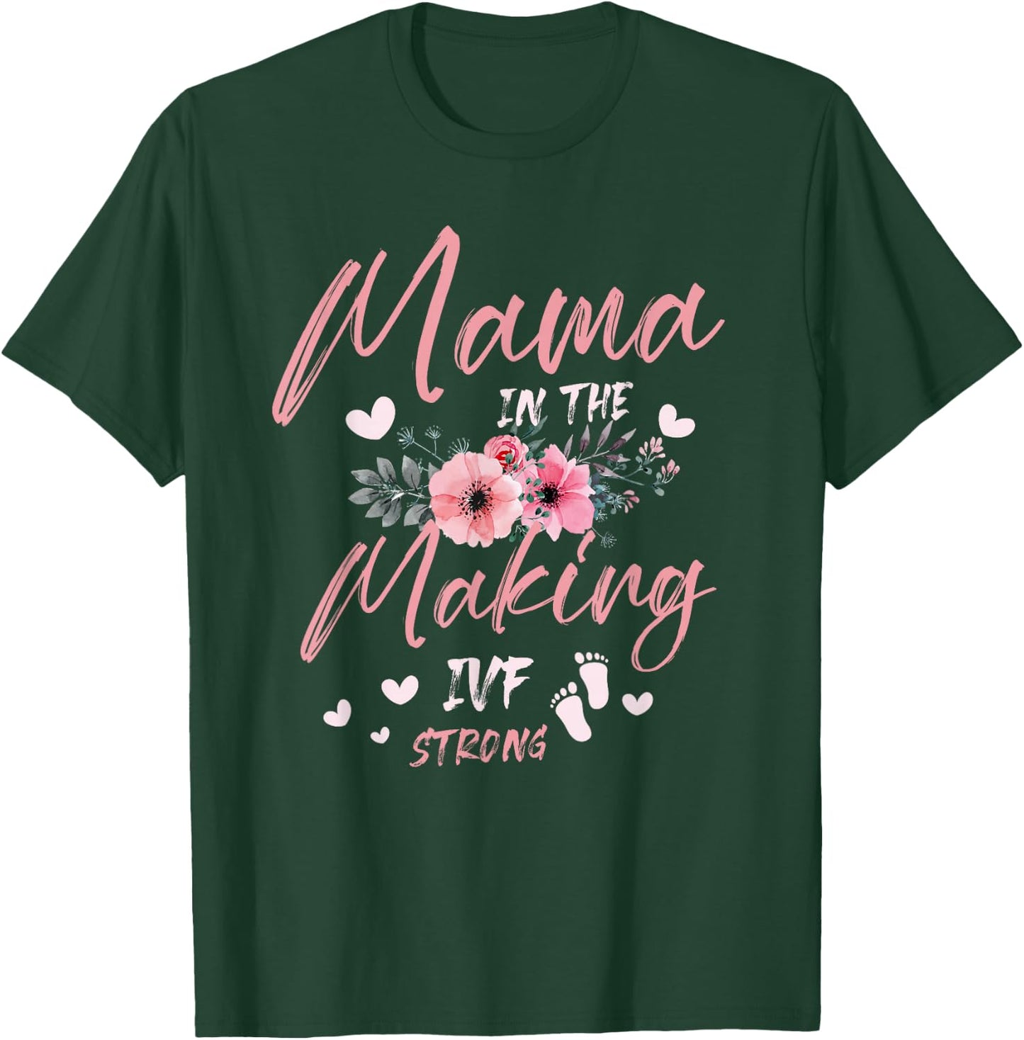 Mama in the Making IVF Strong for a IVF infertility T-Shirt - T-Shirt | Forest