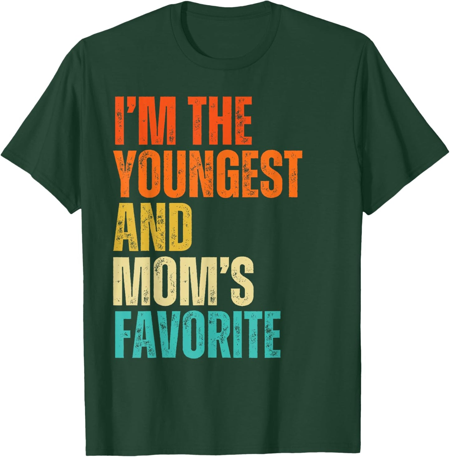 I'm The Youngest And Mom's Favorite Men, Women, Kids T-Shirt - T-Shirt | Forest