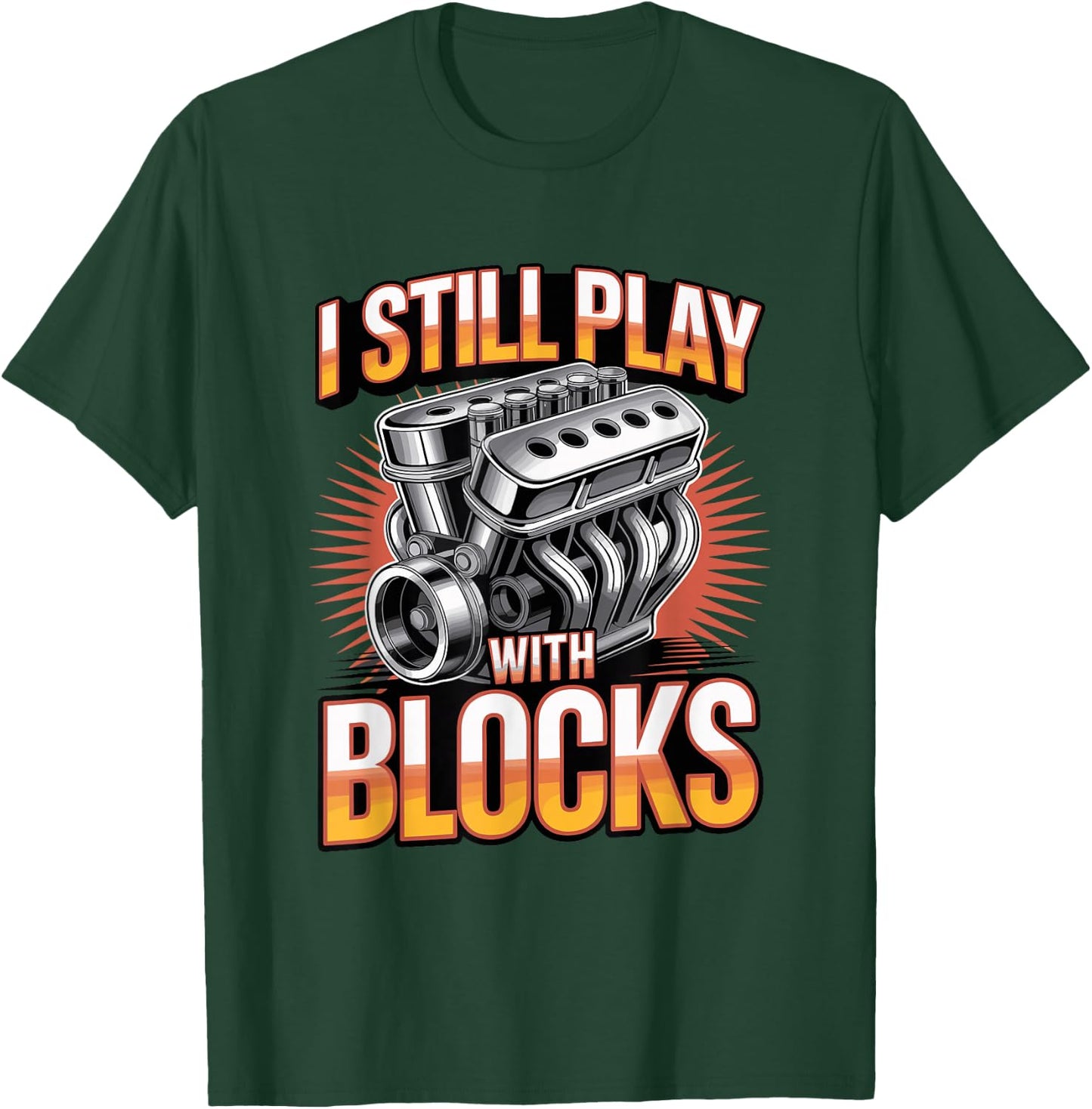 I Still Play with Blocks Engine Mechanic Garage Automotive T-Shirt - T-Shirt | Forest