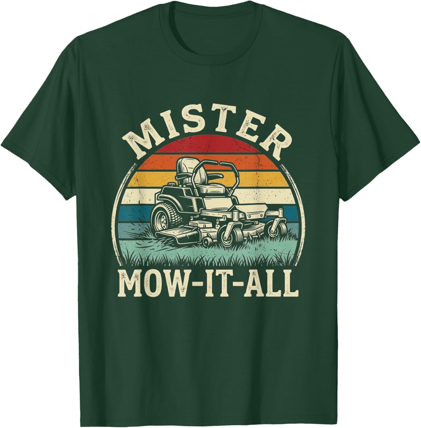 Mister Mow-It-All Funny Lawn Mower Landscaper Gardener Joke T-Shirt - T-Shirt | Forest