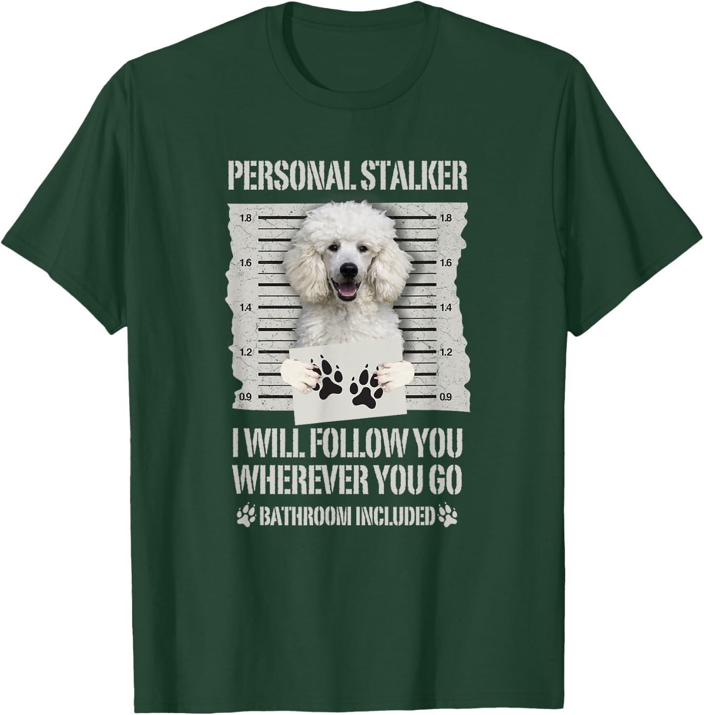 Personal Stalker White Standard Poodle T-Shirt - T-Shirt | Forest