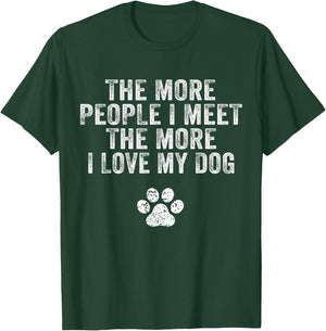 Funny The More People I Meet The More I Love My Dog Vintage T-Shirt - T-Shirt | Forest