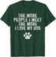 Funny The More People I Meet The More I Love My Dog Vintage T-Shirt - T-Shirt | Forest