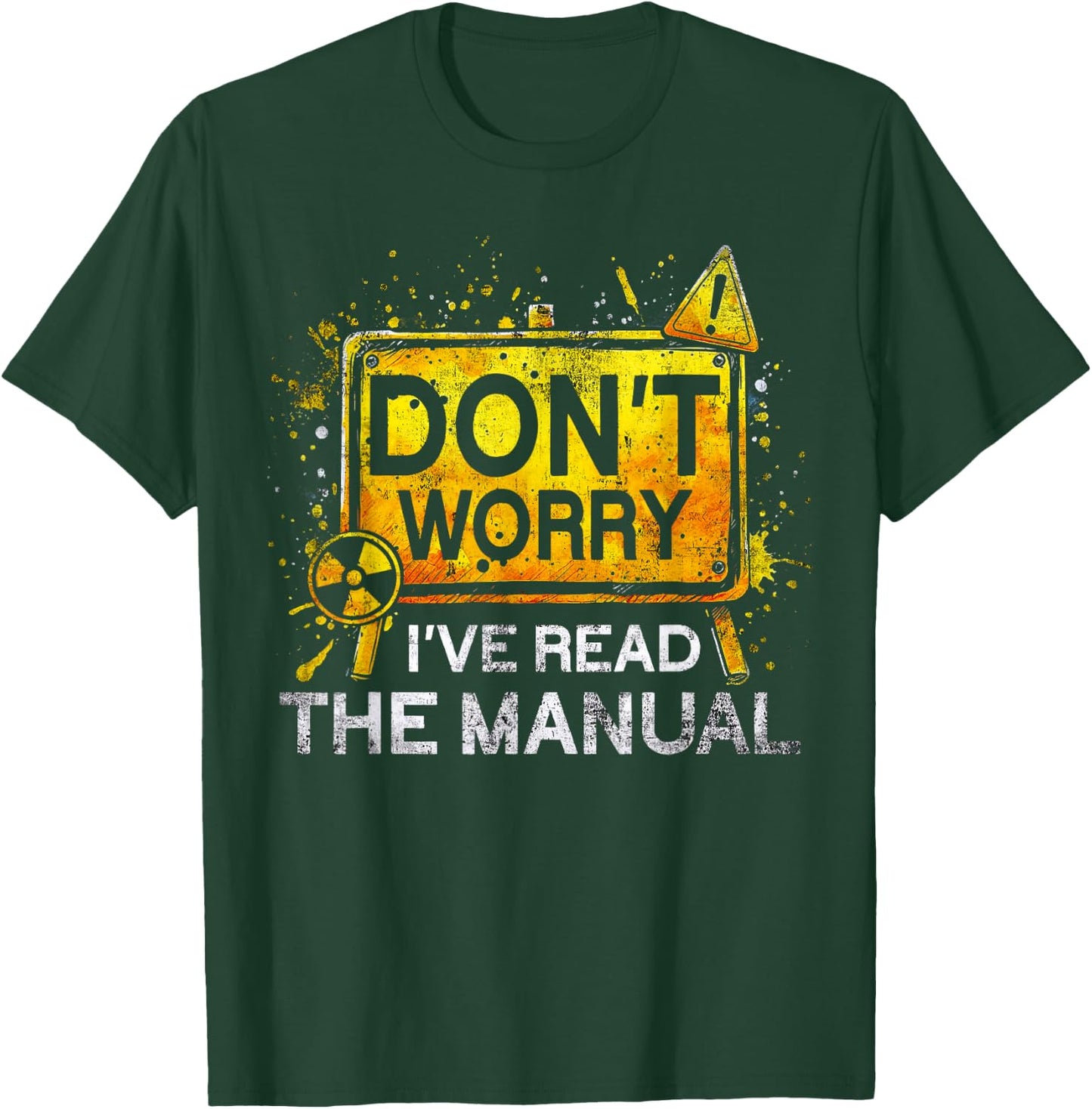 Nuclear Engineer Don't worry I've Read The Manual T-Shirt - T-Shirt | Forest