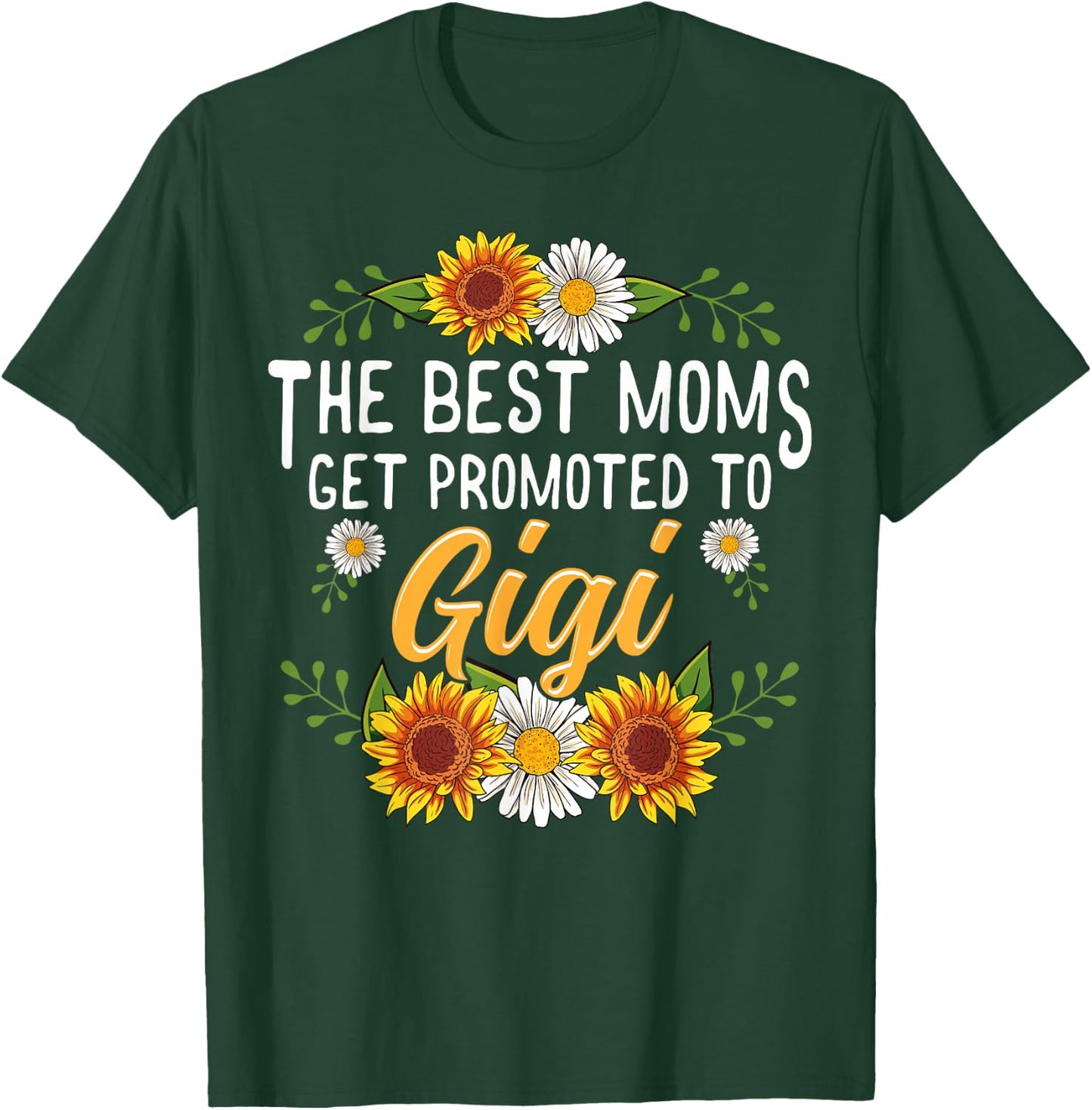 The Best Moms Get Promoted To Gigi Shirt Gifts New Gigi T-Shirt - T-Shirt | Forest