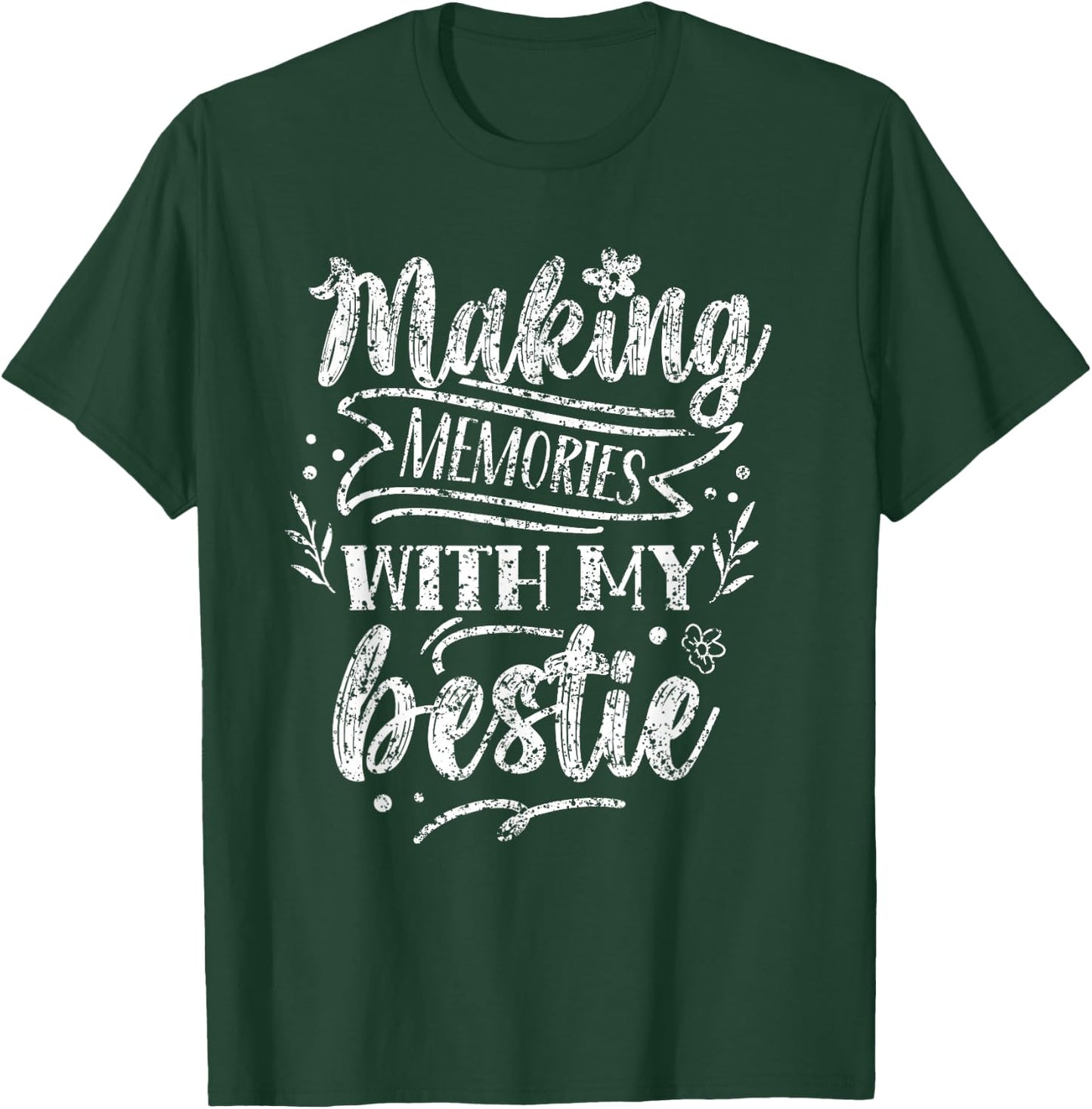 Making Memories with My Bestie Friendship Best Friend Team T-Shirt - T-Shirt | Forest