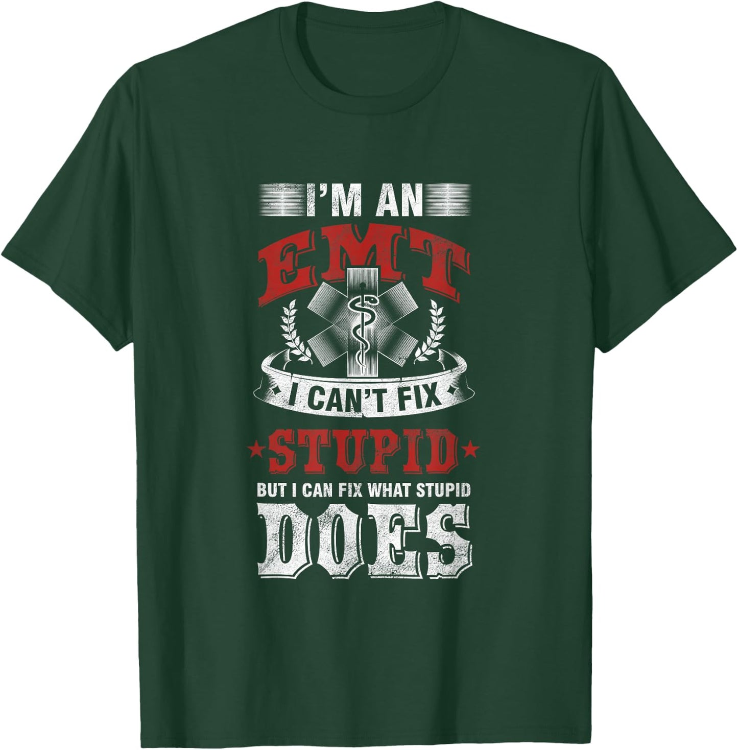 Funny Savage EMT EMS I Fix Stupid Does T-Shirt - T-Shirt | Forest