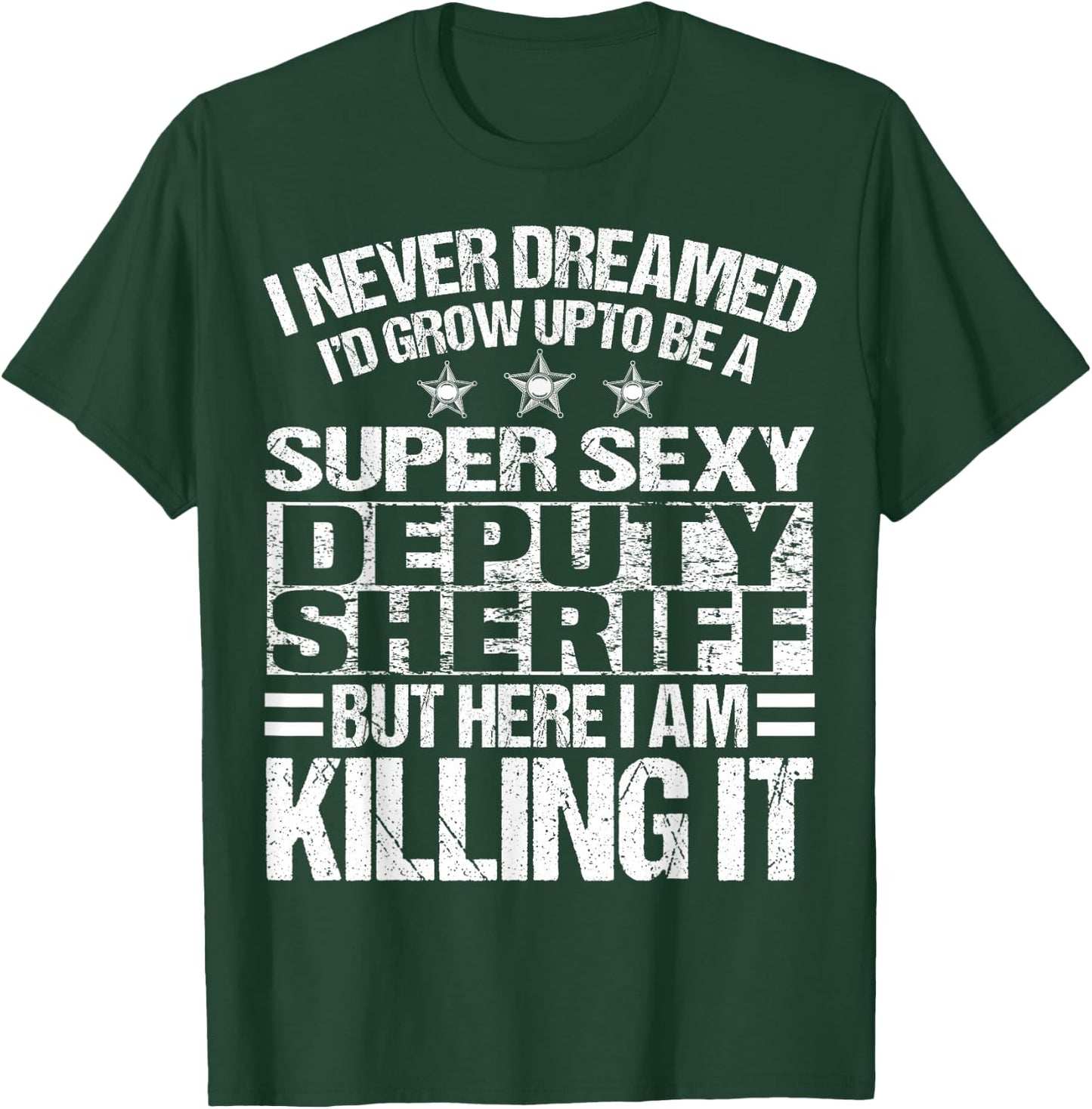 Deputy Sheriff Merch - Funny Awesome Sheriffs Design T-Shirt - T-Shirt | Forest