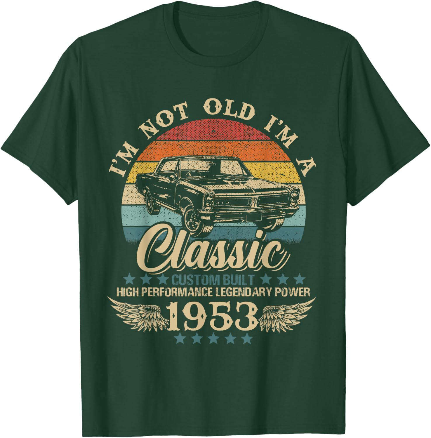Vintage I'm Not Old I'm Classic Car Graphic Birthday 1953 T-Shirt - T-Shirt | Forest