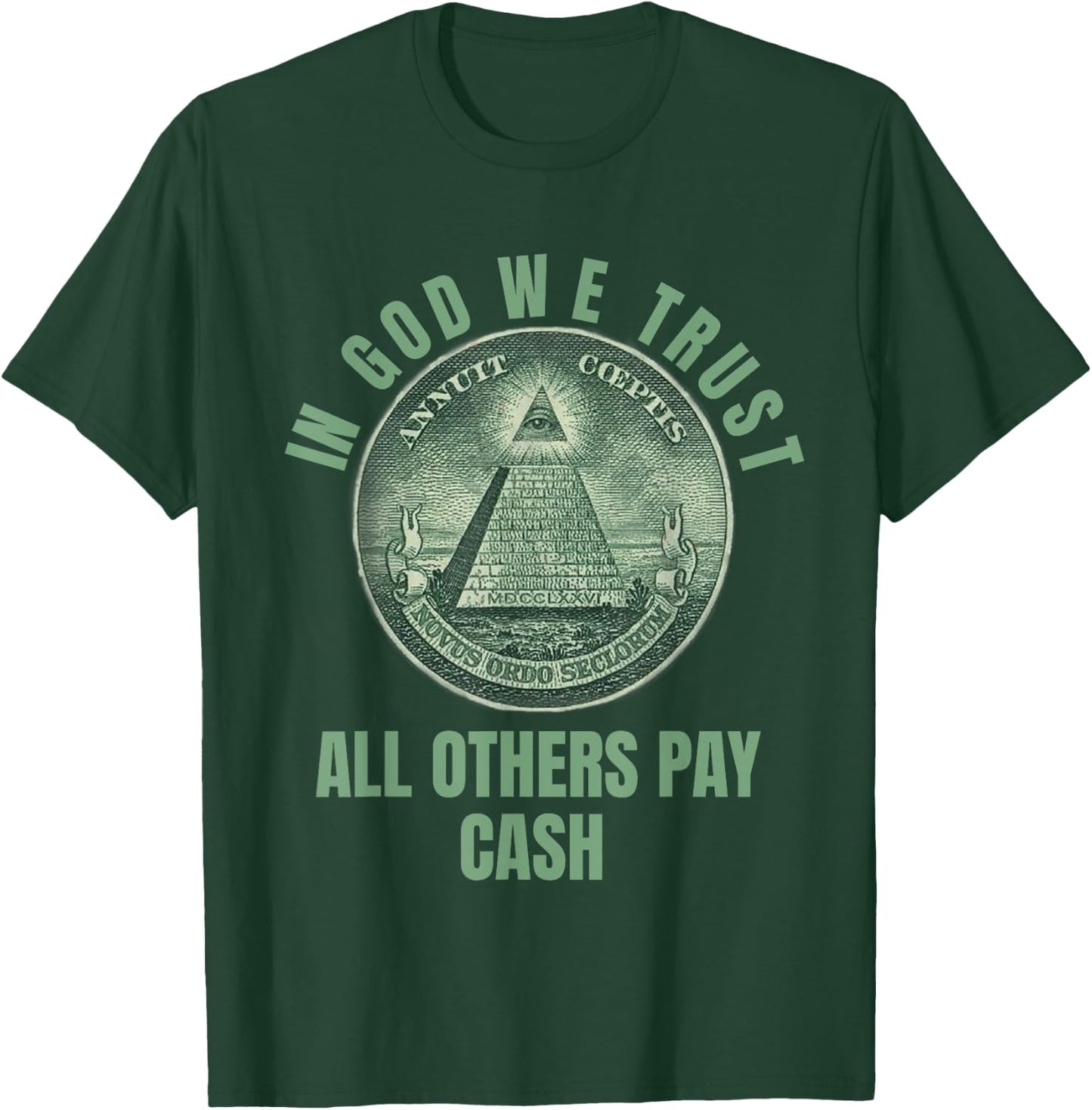 In God We Trust All Others Pay Cash T-Shirt - T-Shirt | Forest