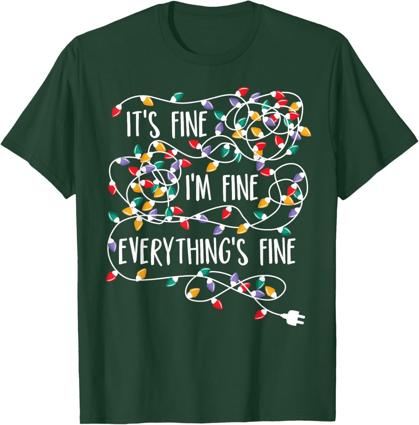 It's Fine I'm Fine Everything is Fine Christmas Lights T-Shirt - T-Shirt | Forest
