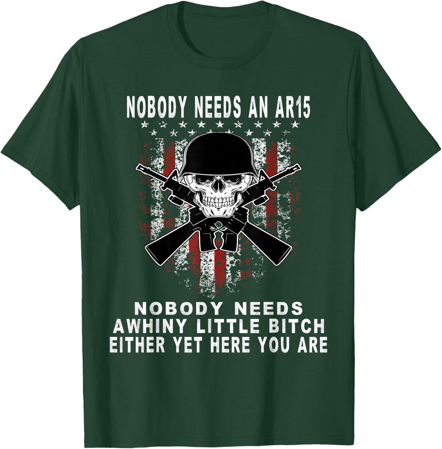 No One Needs An AR15 Whiny Little Bitch T-Shirt - T-Shirt | Forest