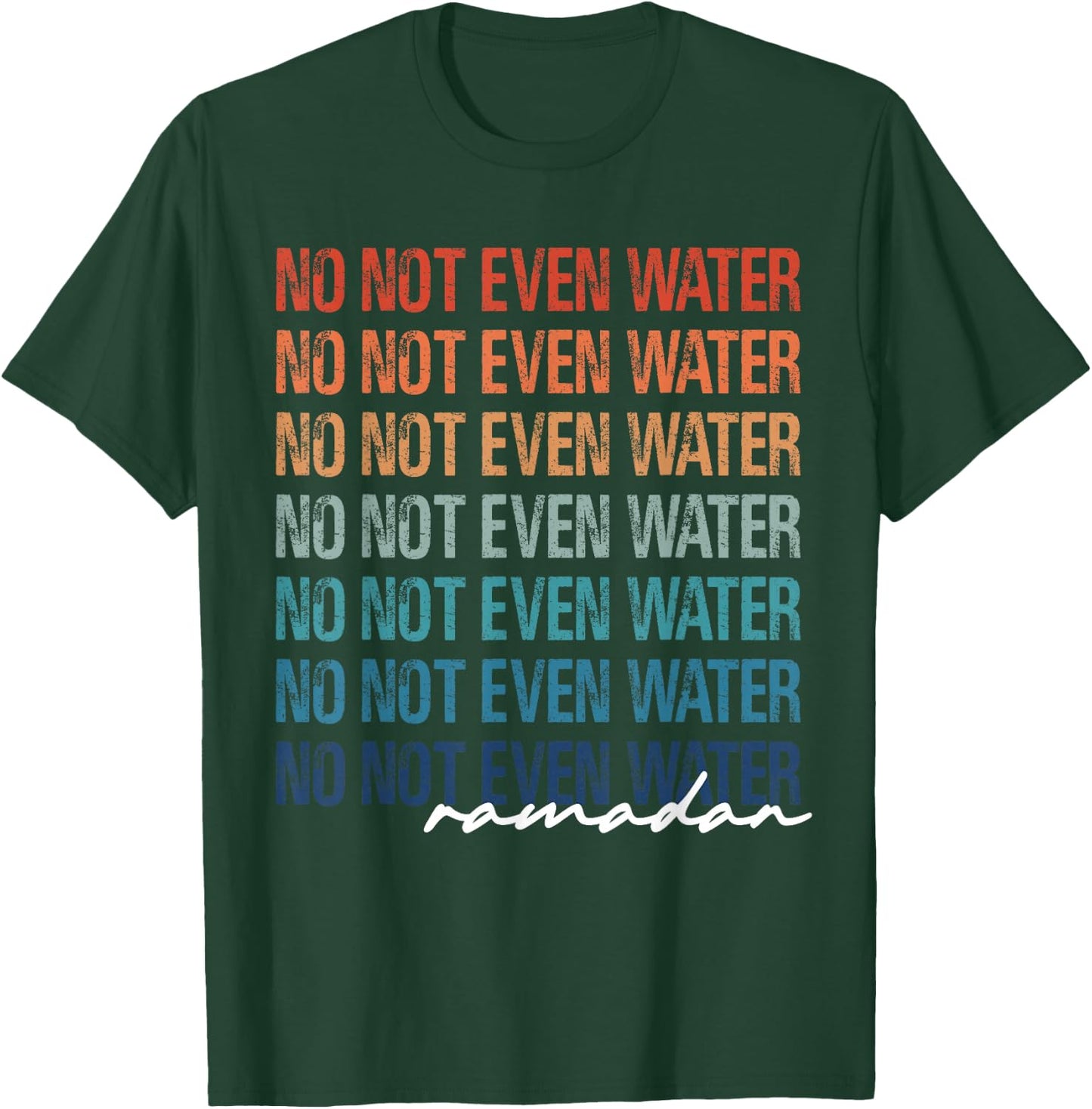 No Not Even Water Ramadan 2022 Women And kids T-Shirt - T-Shirt | Forest