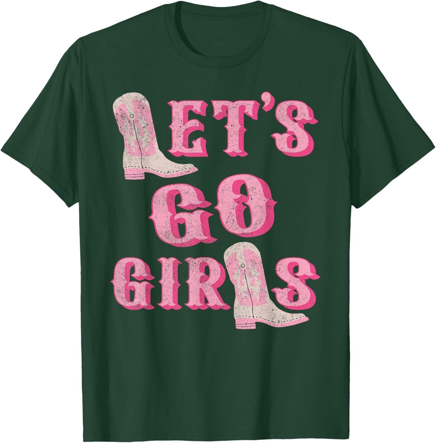 Let's Go Girls Western Cowgirl Boots Bachelorette Party T-Shirt - T-Shirt | Forest