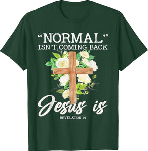 Normal Isn't Coming Back Jesus Is T-Shirt - T-Shirt | Forest