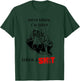 Sorry Ladies I'm Taken Taken a S.hit T-Shirt - T-Shirt | Forest