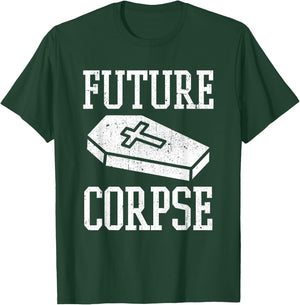Future Corpse Funny Mortician Funeral Director T-Shirt - T-Shirt | Forest