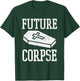 Future Corpse Funny Mortician Funeral Director T-Shirt - T-Shirt | Forest