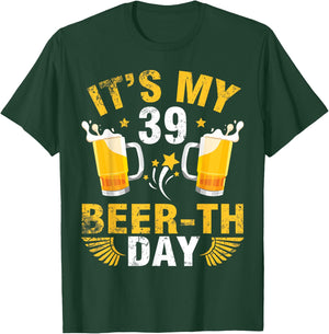 It's My 39 Beerth Day Happy Birthday To Me You Beer Drinker T-Shirt - T-Shirt | Forest