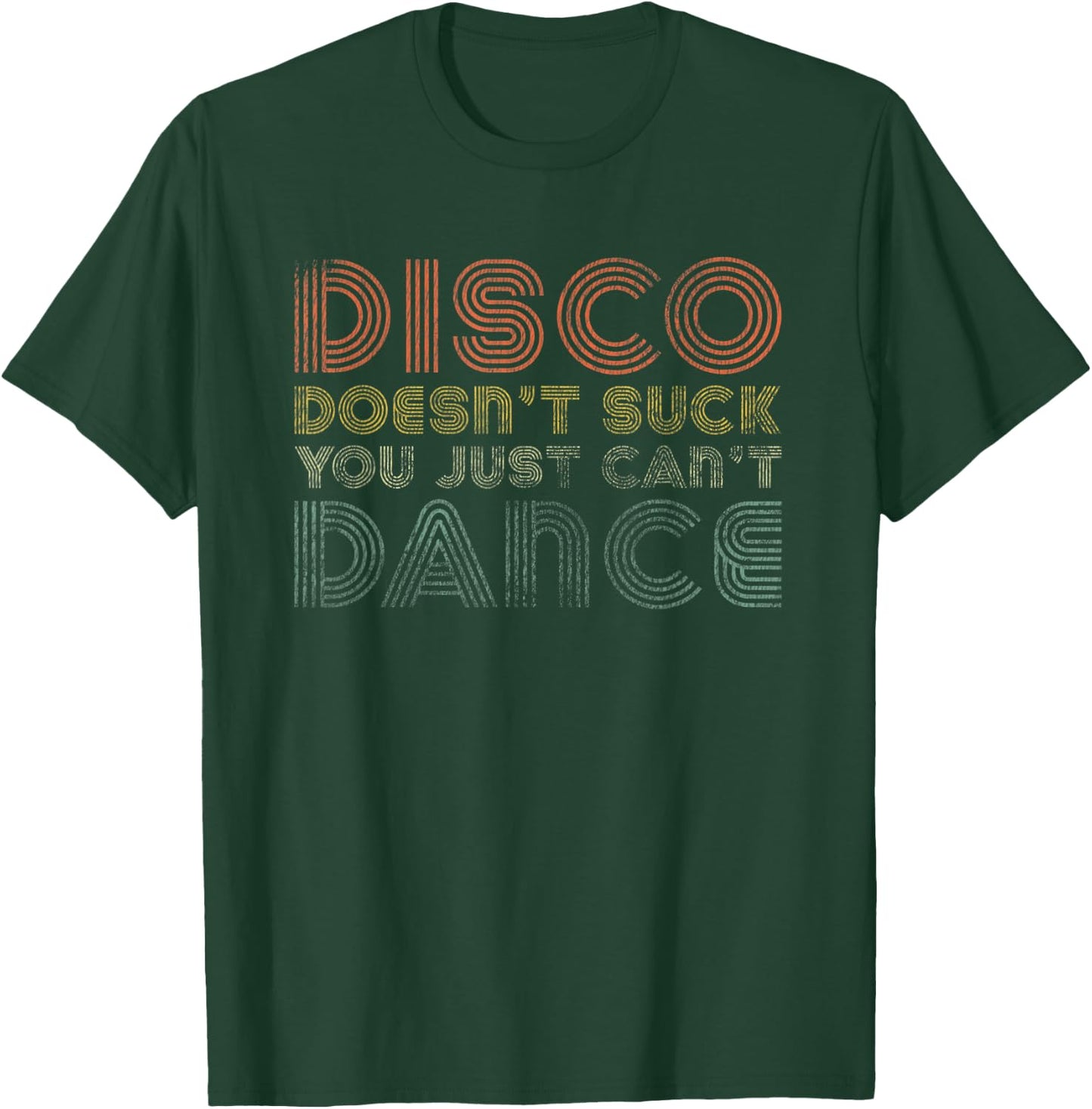 Disco Doesn't Suck You Just Can't Dance 70s Retro Vintage T-Shirt - T-Shirt | Forest