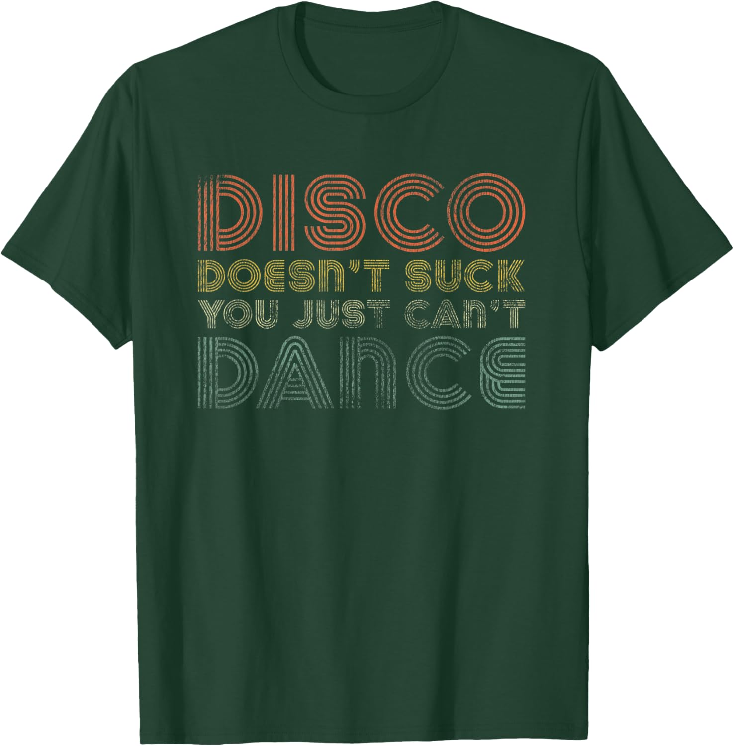 Disco Doesn't Suck You Just Can't Dance 70s Retro Vintage T-Shirt - T-Shirt | Forest