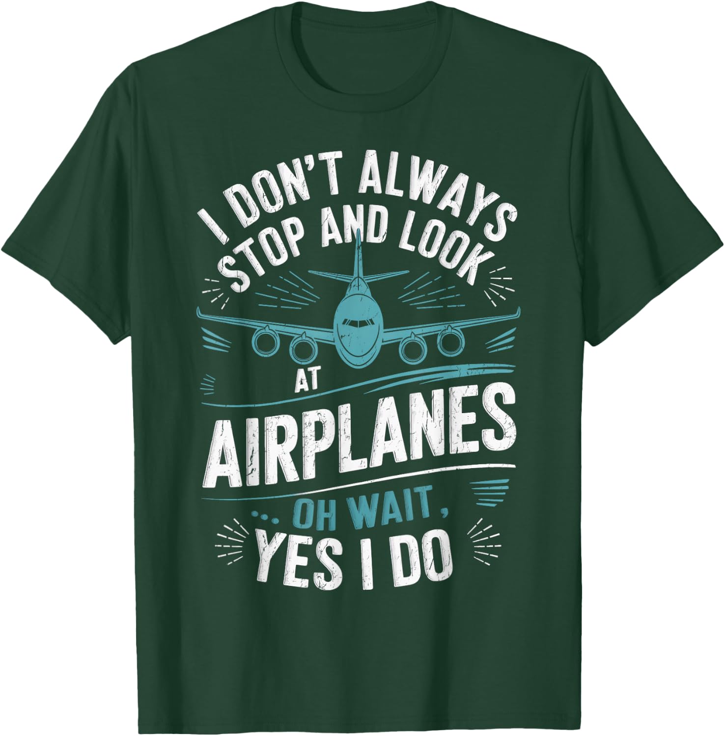 Private Pilots I Don't Always Stop And Look At Airplanes T-Shirt - T-Shirt | Forest