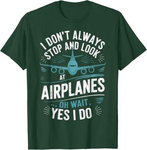 Private Pilots I Don't Always Stop And Look At Airplanes T-Shirt - T-Shirt | Forest