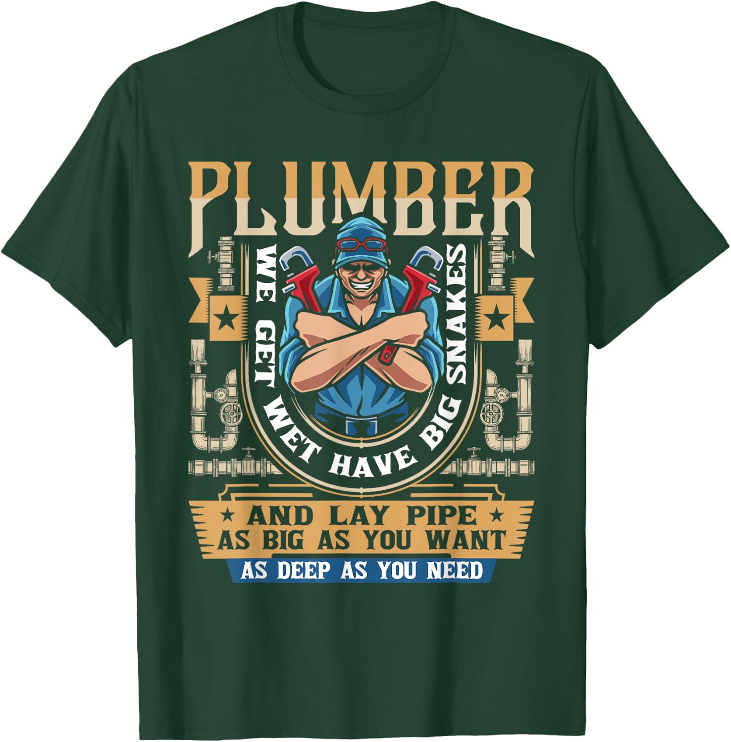 Plumber We Get Wet Have Big Snakes And Lay Pipe - Plumbing T-Shirt - T-Shirt | Forest