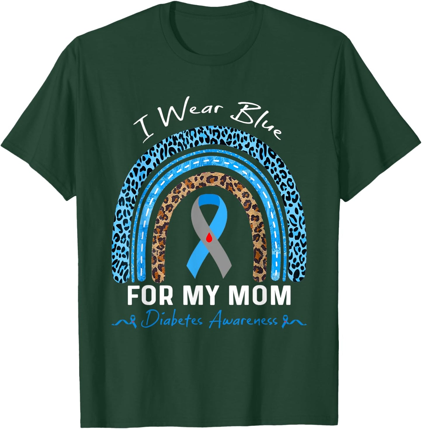 Leopard Rainbow I Wear Blue For My Mom Diabetes Awareness T-Shirt - T-Shirt | Forest