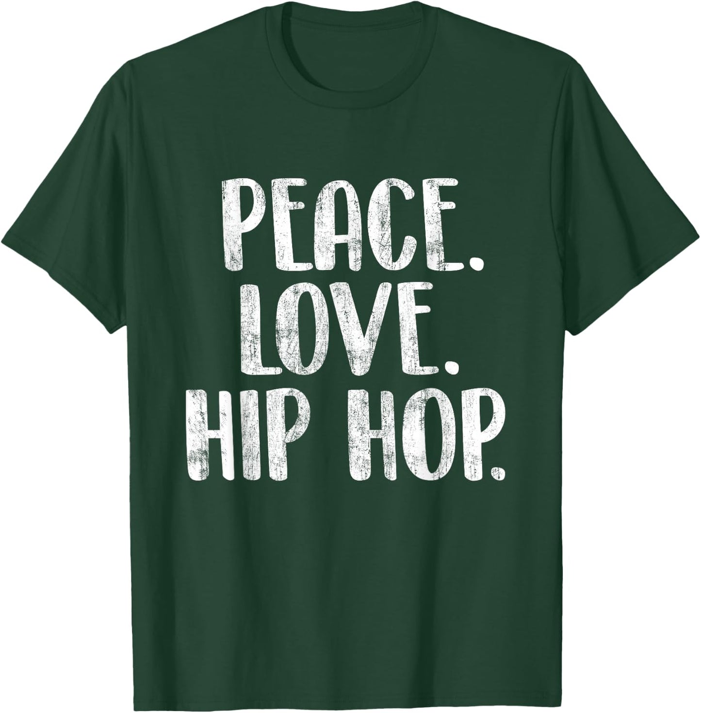 Peace Love Hip Hop - Hiphop Dancer Breakdance Breakdancing Small T-Shirt - T-Shirt | Forest