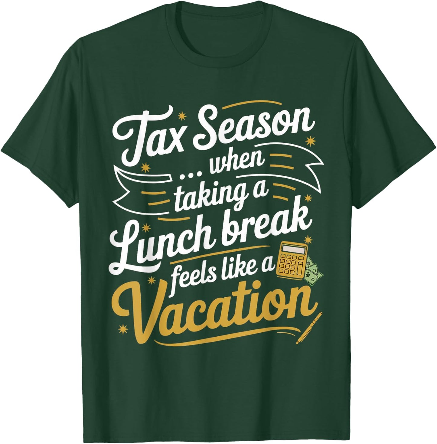 Tax Taking Lunch Break Taxes Bookkeeper Funny Tax Season T-Shirt - T-Shirt | Forest