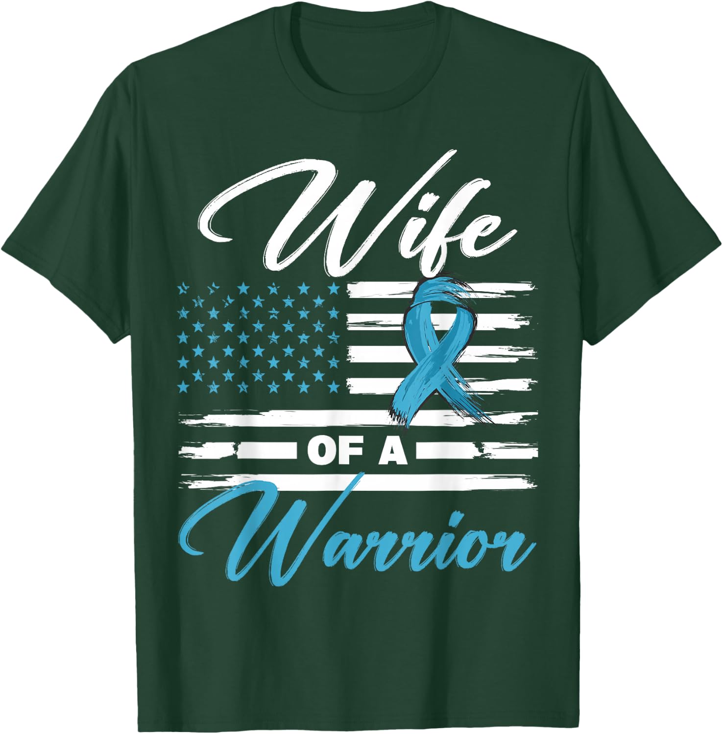 Wife of a Warrior USA Flag Prostate Cancer Awareness T-Shirt - T-Shirt | Forest