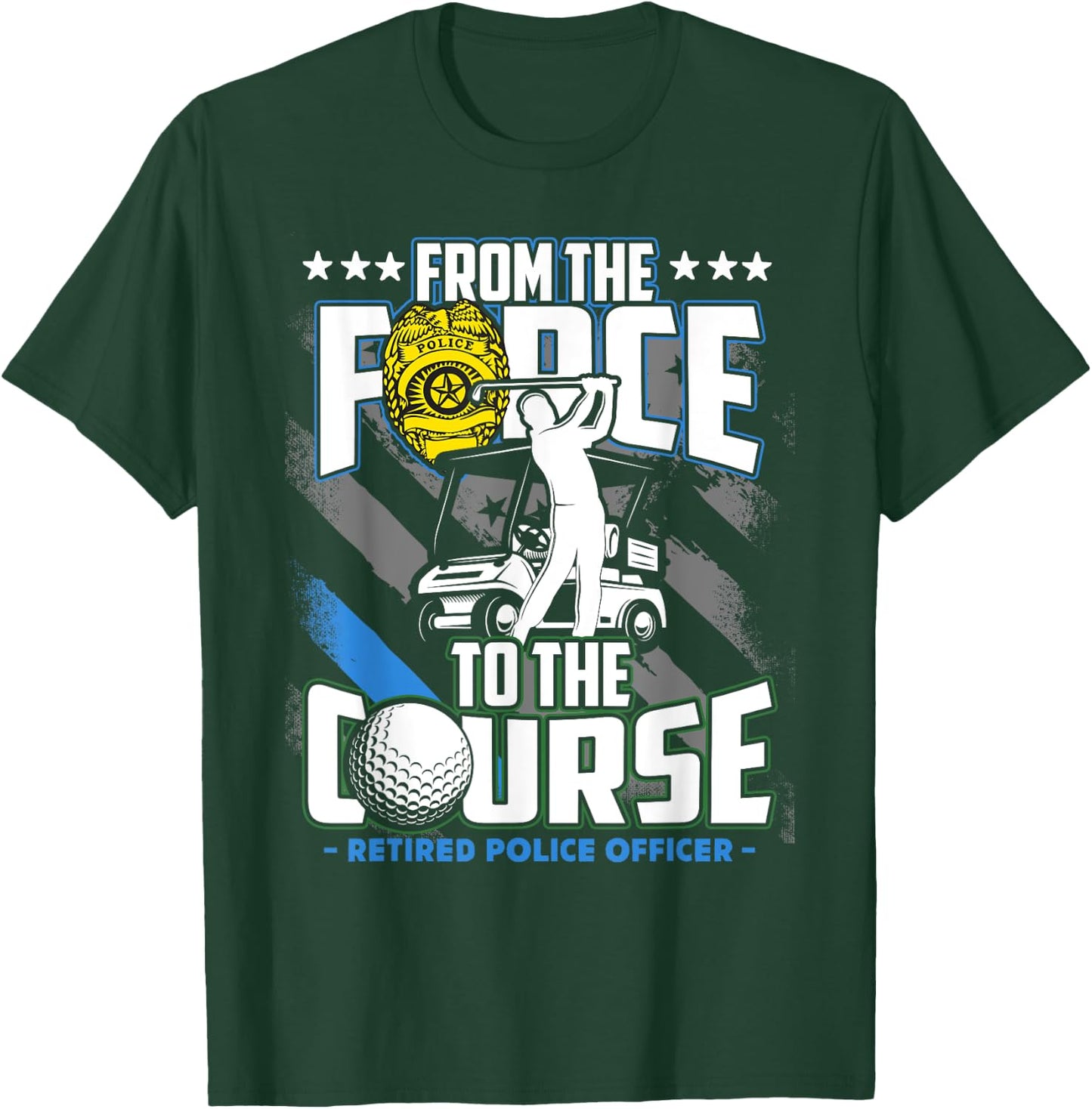 Funny Retired Police Officer Golf Retirement Gift T-Shirt - T-Shirt | Forest