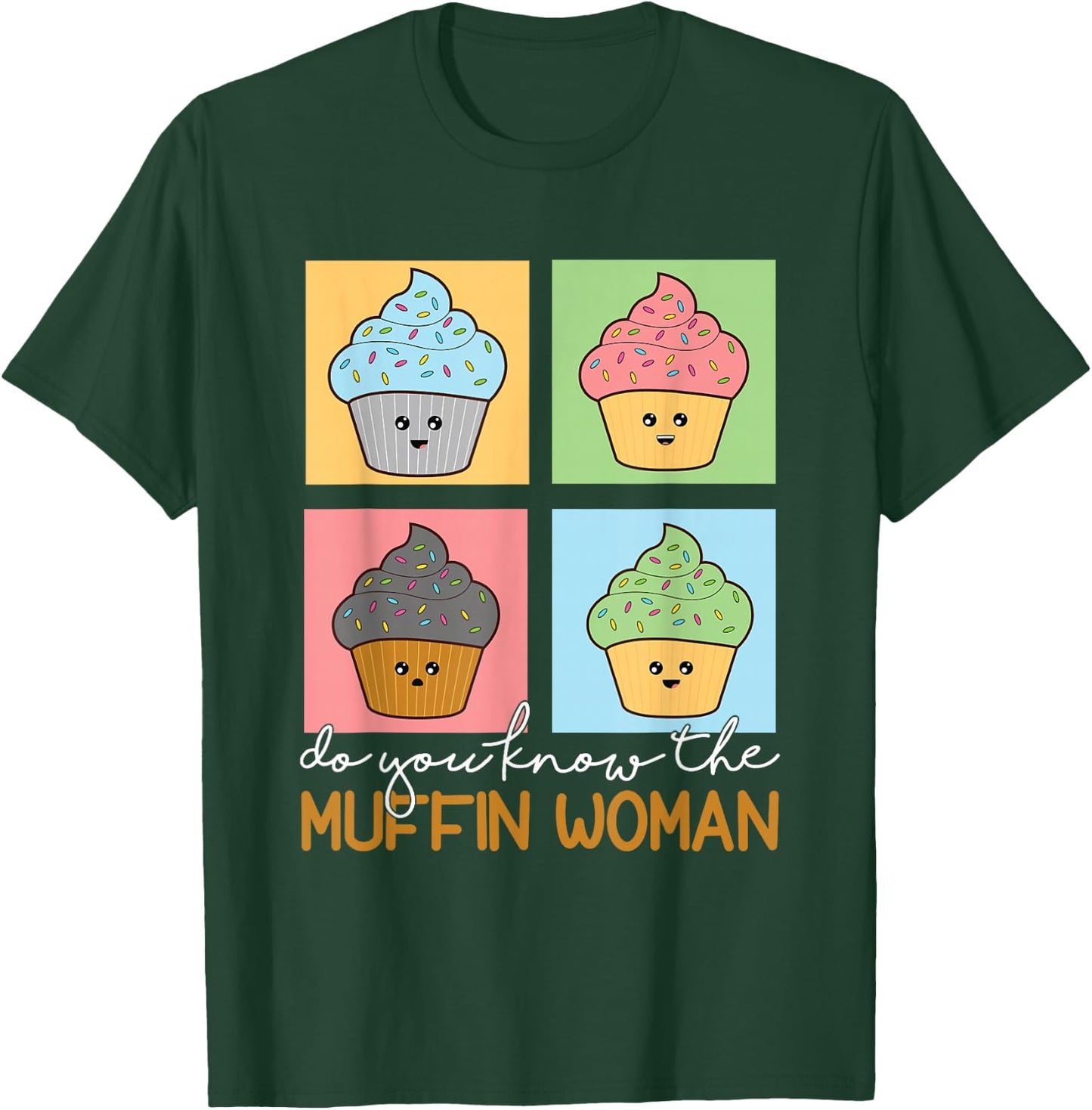 Do You Know The Muffin Woman Funny Baker Sweets And Treats T-Shirt - T-Shirt | Forest