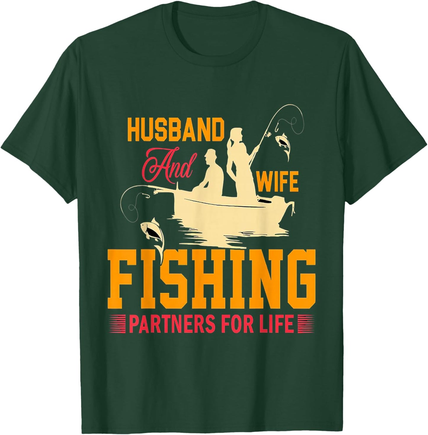 Husband and wife fishing partners for life T-Shirt - T-Shirt | Forest