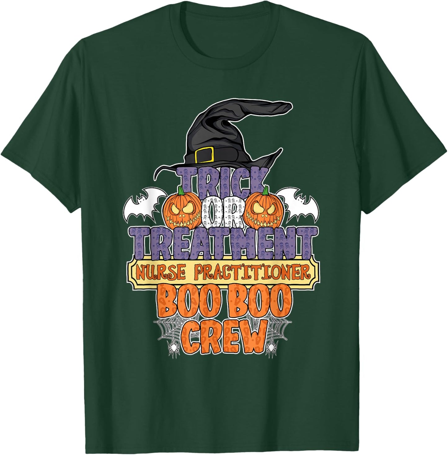 Trick Or Treatment Nurse Practitioner Boo Boo Crew Halloween T-Shirt - T-Shirt | Forest