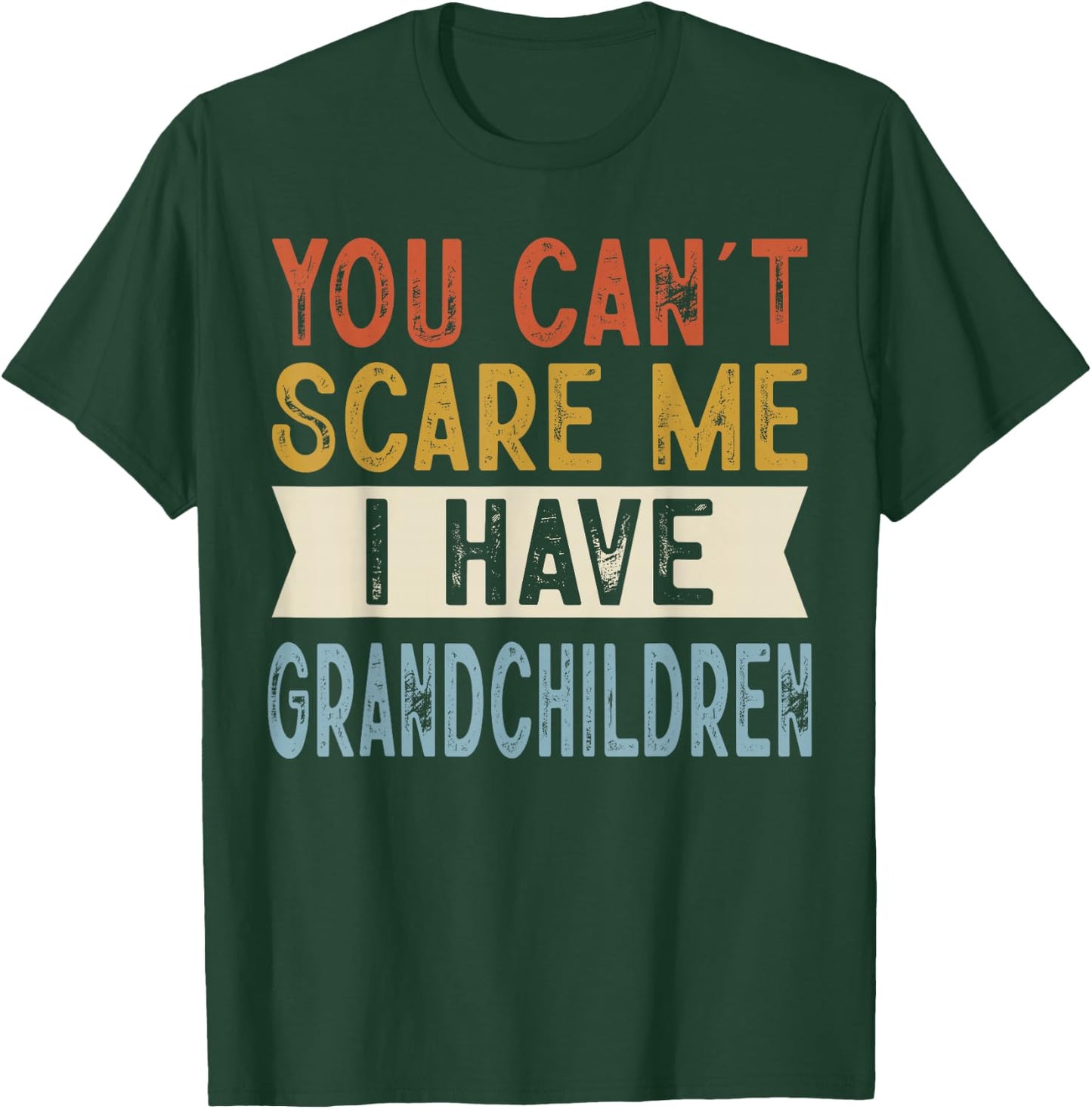 You Can’t Scare Me I Have Grandchildren Funny Family Retro T-Shirt - T-Shirt | Forest