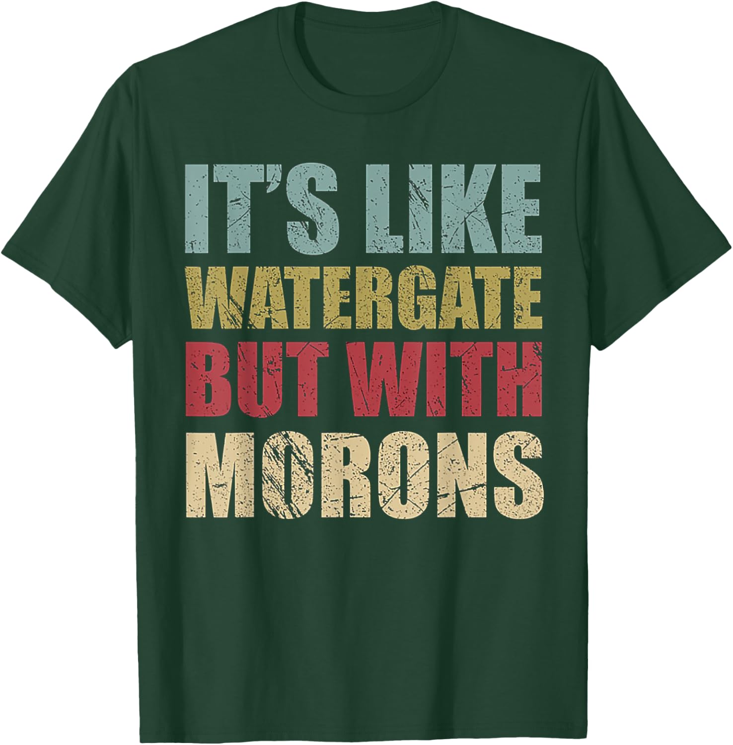 It's Like Watergate But With Morons Retro Vintage Grunge T-Shirt - T-Shirt | Forest