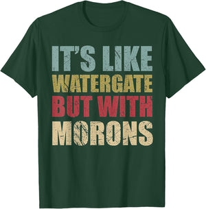 It's Like Watergate But With Morons Retro Vintage Grunge T-Shirt - T-Shirt | Forest