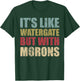 It's Like Watergate But With Morons Retro Vintage Grunge T-Shirt - T-Shirt | Forest